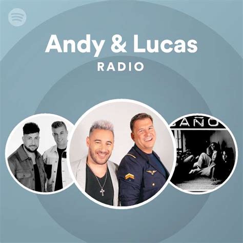 Andy And Lucas Radio Playlist By Spotify Spotify