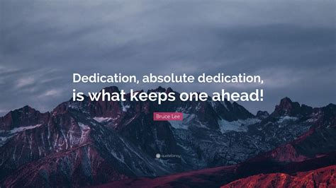 Bruce Lee Quote Dedication Absolute Dedication Is What Keeps One