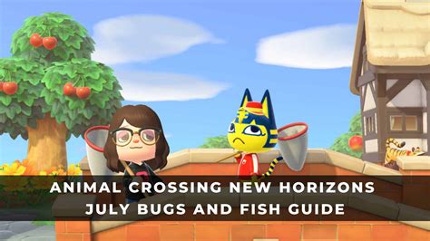 Animal Crossing New Horizons July Bugs And Fish Guide Keengamer