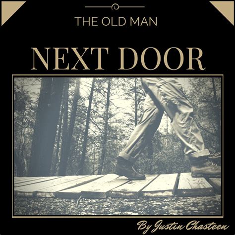 The Old Man Next Door A Short Story By Justin Chasteen Write Out Publishing