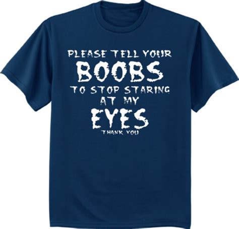 Men S Big And Tall T Shirt Funny Saying Tee Shirt Please Tell Your Boobs Boobies Ebay