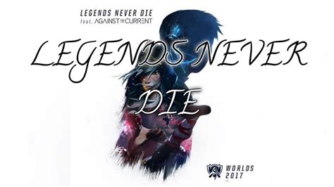 League Of Legends Legends Never Die Ft Against The Current Hq