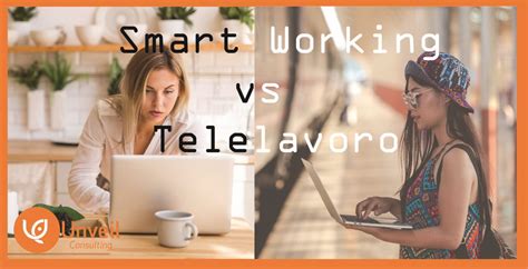 Le Differenze Tra Telelavoro E Smart Working Unveil Consulting