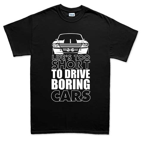 Harajuku Funny Men Tee Shirts Life Is Too Short For Boring Cars Gt500 Eleanor Mens T Shirt In T