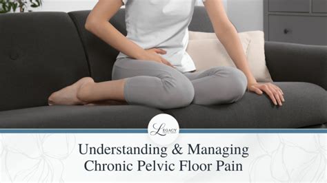 Understanding And Managing Chronic Pelvic Pain Legacy Physical Therapy