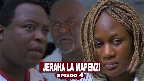 Jeraha La Mapenzi Episode 4 Youtube