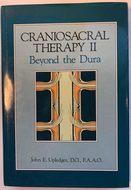 Craniosacral Therapy Ii Vol Ii Beyond The Dura By John E Upledger 1987 Hardcover For Sale