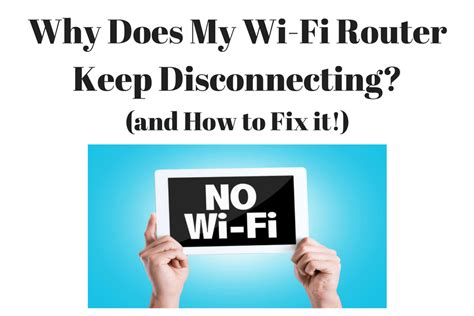Why Does My Wi Fi Router Keep Disconnecting And How To Fix It Constantly Dropping Wi Fi