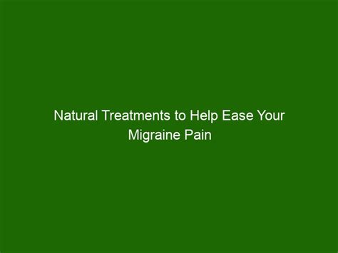 Natural Treatments To Help Ease Your Migraine Pain Health And Beauty