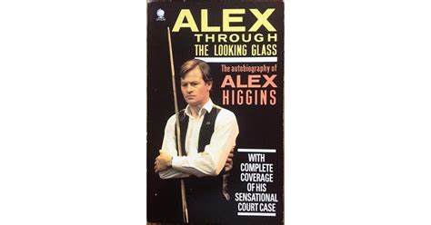 Alex Through The Looking Glass By Alex Higgins