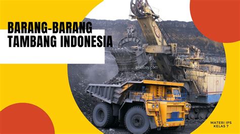Sumber Daya Barang Tambang Indonesia Dan Pemanfaatannya Materi Ips