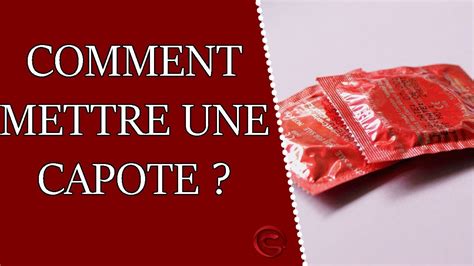 Comment Mettre Une Capote Youtube