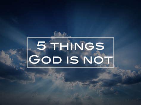 5 Things God Is Not Focus Press
