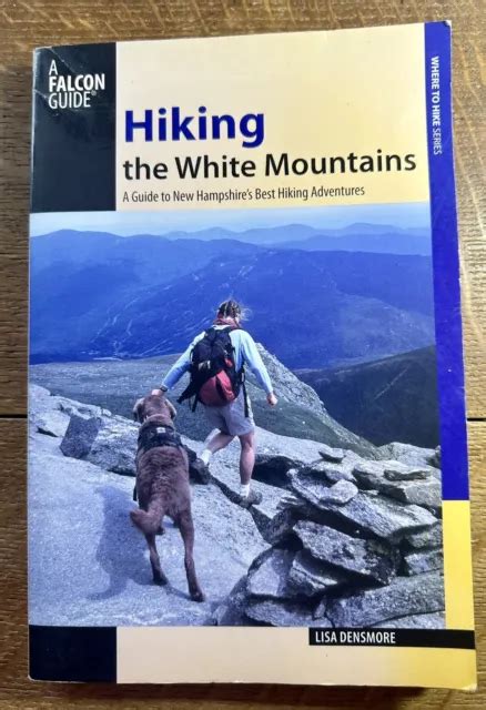 Hiking The White Mountains A Guide To New Hampshires By Lisa Densmore