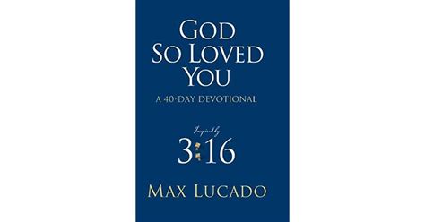 God So Loved You A 40 Day Devotional By Max Lucado