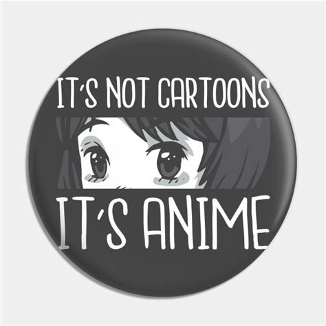 Anime Are Not Cartoons Anime Pin Teepublic