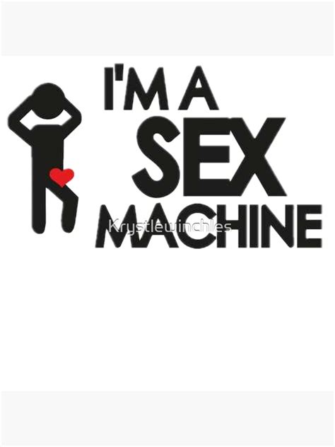 Sex Machine Photographic Print By Krystlewinchles Redbubble