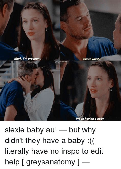 Mark Im Pregnant Greysaulan Youre What Were Having A Baby Slexie Baby Au — But Why Didnt