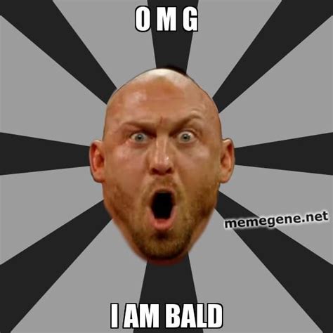 O M G I Am Bald Ryback Meme Gene Okerlund Wwe Wrestling Meme