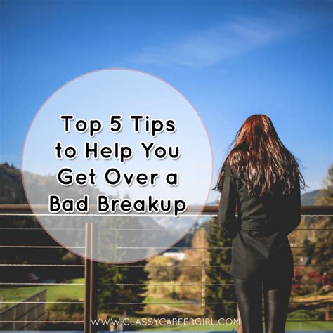 Top 5 Tips To Help You Get Over A Bad Breakup Classy Career Girl