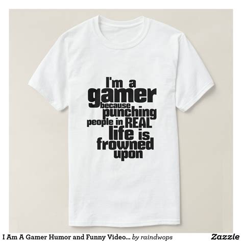 I Am A Gamer Humor And Funny Video Games T Shirt In 2021