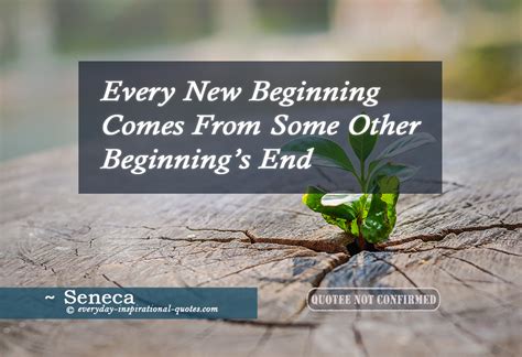 Every New Beginning Comes From Some Other Beginnings End Everyday