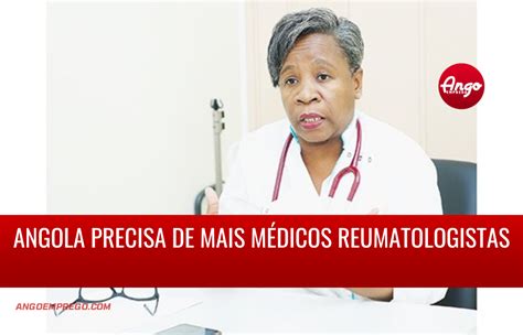 Angola Precisa De Mais Médicos Especialistas Em Reumatologia Em Cada Uma Das 18 Províncias