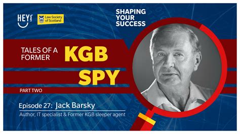 Shaping Your Success Former Kgb Spy Jack Barsky Features In A Riveting