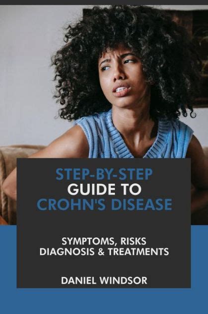 Step By Step Guide To Crohn S Disease Symptoms Risks Diagnosis Treatments By Daniel Windsor