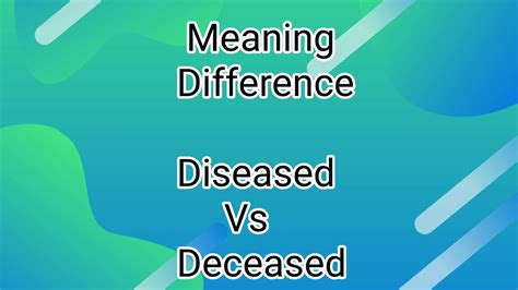 Meaning Difference Diseased Vs Deceased Youtube
