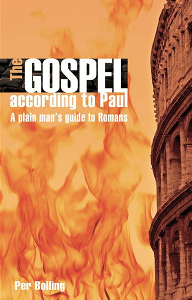 The Gospel According To Paul A Plain Mans Guide To Romans