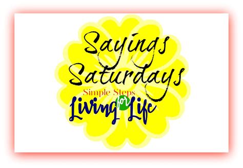 Sayings Saturdays 342017 Simplestepsforlivinglife