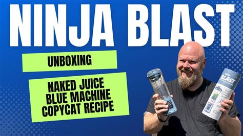 Ninja Blast Unboxing And Making The Naked Juice Blue Machine Smoothie Youtube