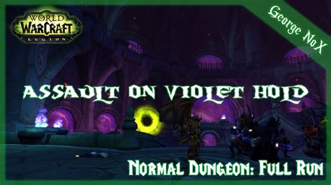 Wow Legion Assault On Violet Hold Normal Dungeon Full Run Youtube