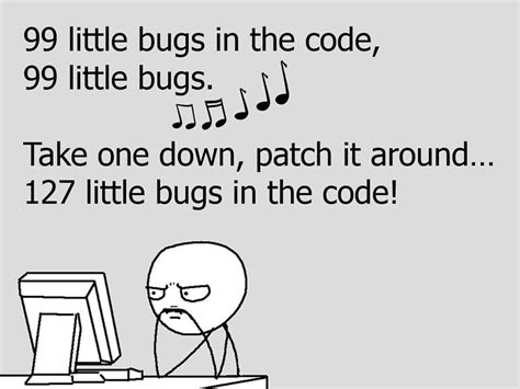 99 Little Bugs In The Code 99 Little Bugs ♪♫♪♫♪♪ Take One Down Patch