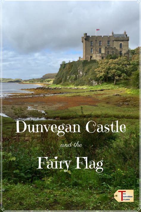 Dunvegan Castle And The Legend Of The Fairy Flag Scotland Castles
