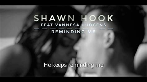 Shawn Hook Feat Vanessa Hudgens Reminding Me Lyrics Youtube
