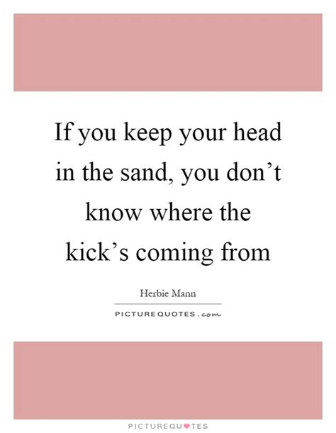 Head In The Sand Quotes And Sayings Head In The Sand