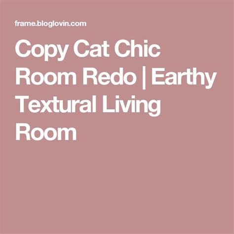 Copy Cat Chic Room Redo Earthy Textural Living Room Copy Cat Chic