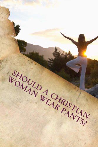 Should A Christian Woman Wear Pants Denise Snodgrass 9781491078945 Books