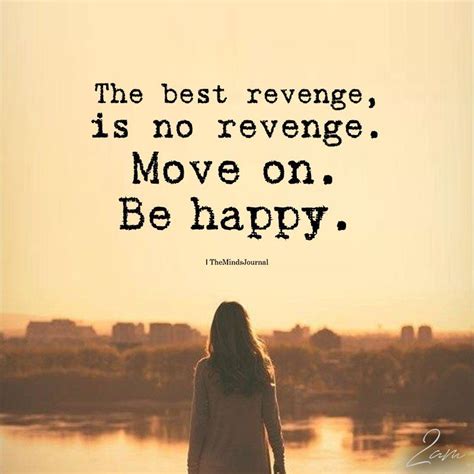 The Best Revenge Is No Revenge Move On Be Happy Revenge Quotes The