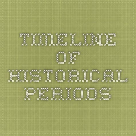 Timeline Of Historical Periods Historical Period Historical Timeline