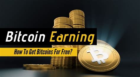 Bitcoin Earning How To Get Bitcoins For Free Earn Online
