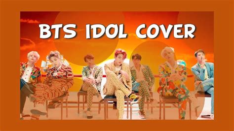 Bts방탄소년단 Idol Cover Youtube