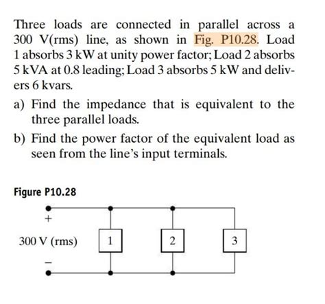 Three Loads Are Connected In Parallel Across A Vrms Line As Shown In