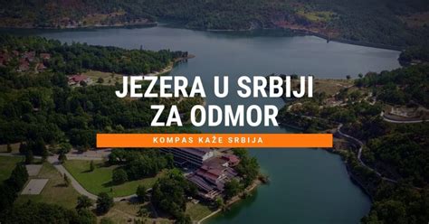 Najlepša jezera u Srbiji za odmor i kupanje - Kompas kaže Srbija