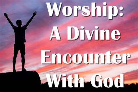 Worship A Divine Encounter With God Highland Meadows Church