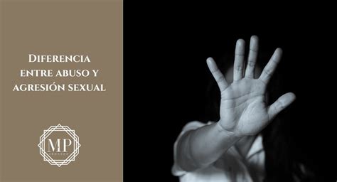 Diferencia entre abuso y agresión sexual Maite Pozo Abogada