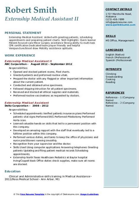 1 year of recent experience working in a medical facility as a medical assistant or externship completion in a medical office. Externship Medical Assistant Resume Samples | QwikResume