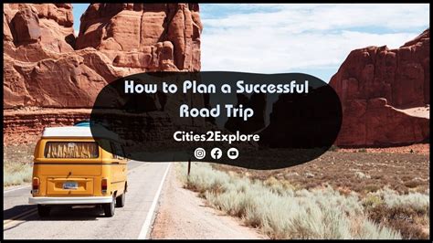 How To Plan A Successful Road Trip The Ultimate Guide Cities2explore